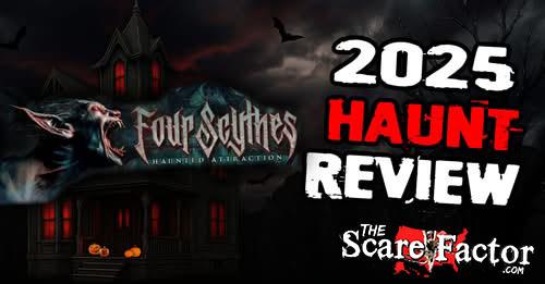 Click to read the 2025 Four Scythes review 2025 Scare Factor review for Four Scythes Haunted Attraction